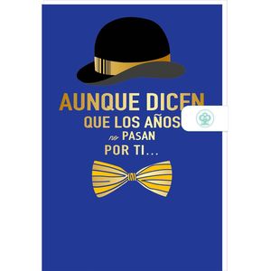 TARJETA FELICITACION AUMQUE DICEN QUE LOS AOS NO PASAN POR TI... YO TE VEO DIFERENTE