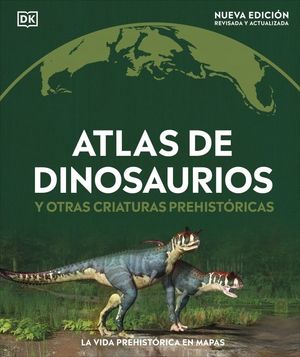 ATLAS DE DINOSAURIOS Y OTRAS CRIATURAS PREHIST�RICAS