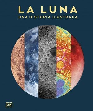LA LUNA: UNA HISTORIA ILUSTRADA (LA GU�A VISUAL DEFINITIVA)