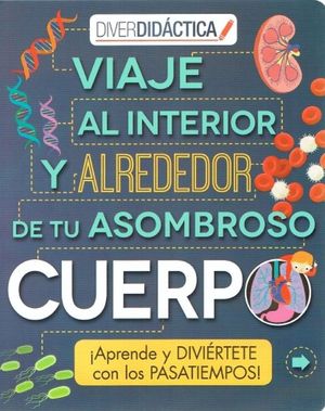 VIAJE AL INTERIOR Y ALREDEDOR DE TU CUERPO