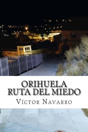 ORIHUELA RUTA DEL MIEDO