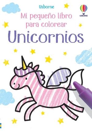 UNICORNIOS MI PEQUE�O LIBRO PARA COLOREAR