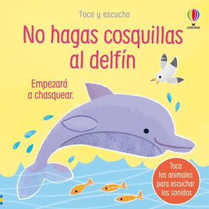 NO HAGAS COSQUILLAS AL DELFN