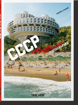 FR�D�RIC CHAUBIN. CCCP. COSMIC COMMUNIST CONSTRUCTIONS PHOTOGRAPHED. 40TH ED.