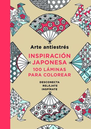 ARTE ANTIESTRS: INSPIRACIN JAPONESA. 100 LMINAS PARA COLOREAR