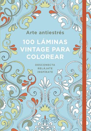 ARTE ANTIESTRS: 100 LMINAS VINTAGE PARA COLOREAR