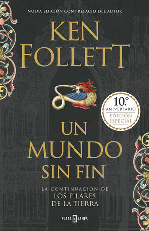 UN MUNDO SIN FIN (EDICIN 10 ANIVERSARIO) (SAGA LOS PILARES DE LA TIERRA 2)