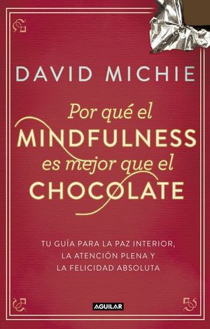 POR QU EL MINDFULNESS ES MEJOR QUE EL CHOCOLATE