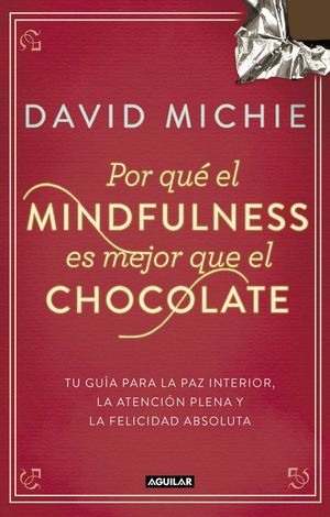 POR QU EL MINDFULNESS ES MEJOR QUE EL CHOCOLATE