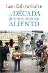 LA DCADA QUE NOS DEJ SIN ALIENTO