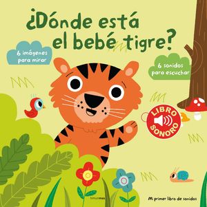 DNDE EST EL BEB TIGRE? MI PRIMER LIBRO DE SONIDOS