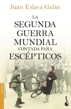 LA SEGUNDA GUERRA MUNDIAL CONTADA PARA ESCPTICOS