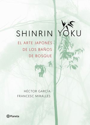 SHINRIN YOKU. EL ARTE JAPONS DE LOS BAOS DE BOSQUE