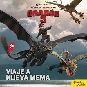 CMO ENTRENAR A TU DRAGN 3. VIAJE A NUEVA MEMA