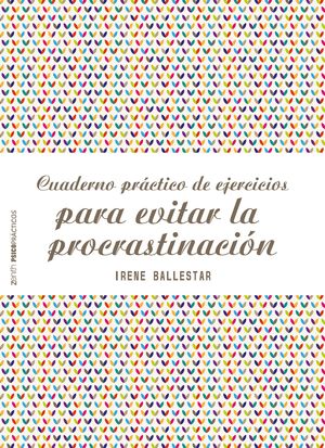 CUADERNO PR�CTICO DE EJERCICIOS PARA EVITAR LA PROCRASTINACI�N