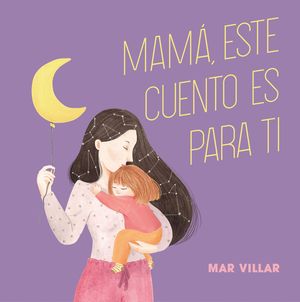 MAM�, ESTE CUENTO ES PARA TI