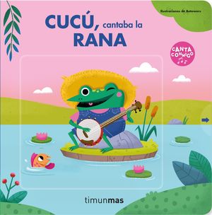 CUC�, CANTABA LA RANA