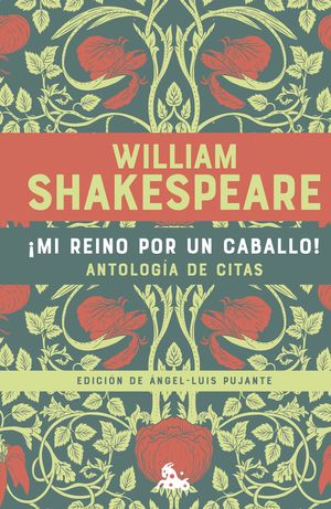 MI REINO POR UN CABALLO! ANTOLOGA DE CITAS DE WILLIAM SHAKESPEARE