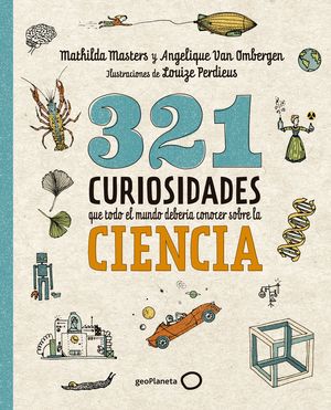 321 CURIOSIDADES QUE TODO EL MUNDO DEBERA CONOCER SOBRE LA CIENCIA