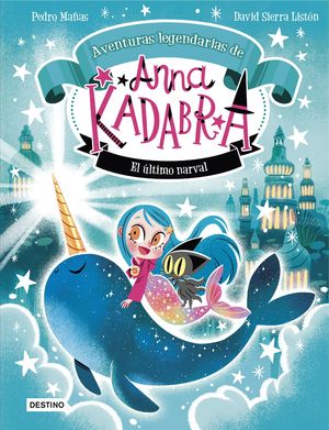 ANNA KADABRA. AVENTURAS LEGENDARIAS 3. EL LTIMO NARVAL