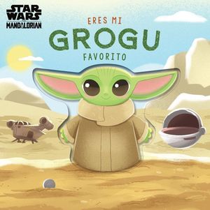 ERES MI GROGU FAVORITO. LIBRO DE CART�N CON TROQUELES