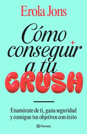 C�MO CONSEGUIR A TU CRUSH