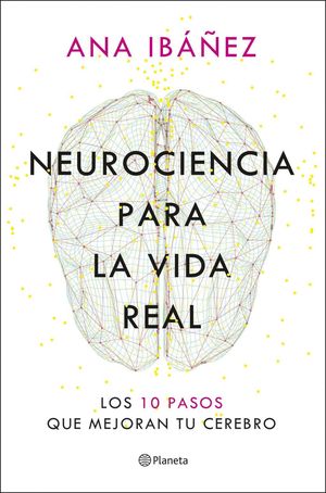 NEUROCIENCIA PARA LA VIDA REAL