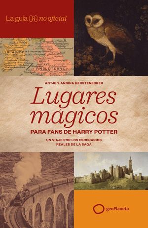 LA GU�A NO OFICIAL DE LUGARES M�GICOS PARA FANS DE HARRY POTTER