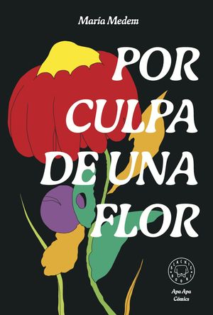 POR CULPA DE UNA FLOR. NUEVA EDICI�N.