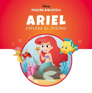 PEQUE�A BIBLIOTECA DISNEY. ARIEL EXPLORA EL OC�ANO