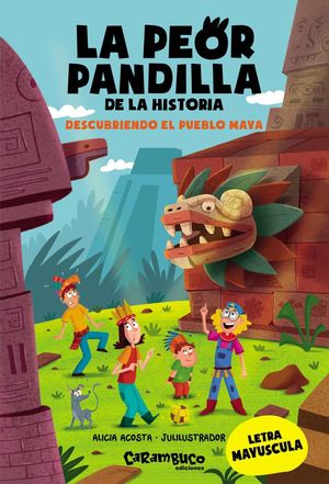 LA PEOR PANDILLA DE LA HISTORIA. DESCUBRIENDO EL PUEBLO MAYA