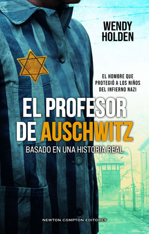 EL PROFESOR DE AUSCHWITZ. BASADO EN UNA HISTORIA REAL. FREDY HIRSCH: EL JUD�O QU