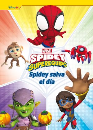 SPIDEY Y SU SUPEREQUIPO. SPIDEY SALVA EL DA