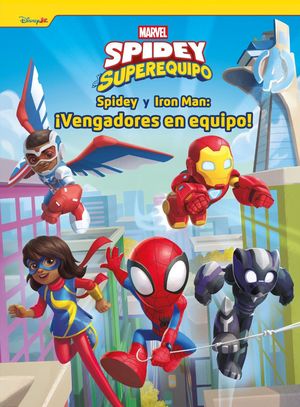 SPIDEY Y SU SUPEREQUIPO. SPIDEY Y IRON MAN: �VENGADORES EN EQUIPO!