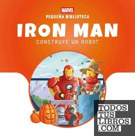 PEQUE�A BIBLIOTECA DISNEY. IRON MAN CONSTRUYE UN ROBOT