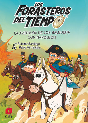 LOS FORASTEROS DEL TIEMPO 20: LA AVENTURA DE LOS BALBUENA CON NAPOLEN
