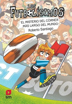 LOS FUTBOL�SIMOS 29: EL MISTERIO DEL C�RNER M�S LARGO DEL MUNDO