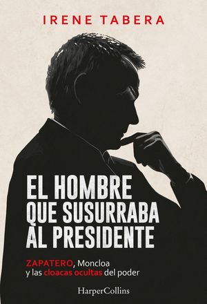 EL HOMBRE QUE SUSURRABA AL PRESIDENTE