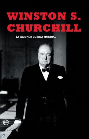 LA SEGUNDA GUERRA MUNDIAL(CHURCHILL). EDICI�N 80 ANIVERSARIO