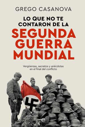 LO QUE NO TE CONTARON DE LA II GUERRA MU