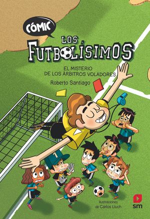 CMIC LOS FUTBOLSIMOS 1: EL MISTERIO DE LOS RBITROS VOLADORES