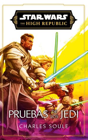 STAR WARS. HIGH REPUBLIC III: PRUEBAS DE LOS JEDI (NOVELA)