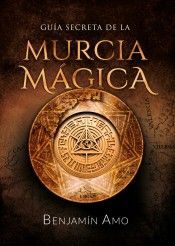GU�A SECRETA DE LA MURCIA M�GICA