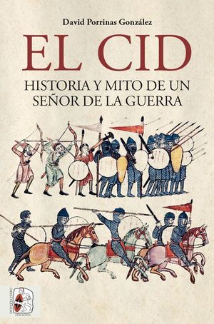 EL CID. HISTORIA Y MITO DE UN SE�OR DE LA GUERRA