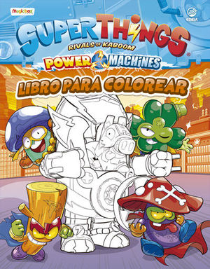 LIBRO PARA COLOREAR SUPERTHINGS POWER MACHINES - ESPAA