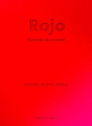 ROJO. HISTORIA DE UN COLOR