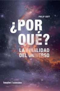 �POR QUE? LA FINALIDAD DEL UNIVERSO