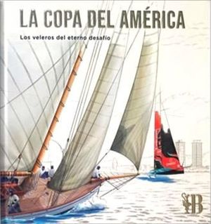 LA COPA DEL AM�RICA. LOS VELEROS DEL ETERNO DESAF�O