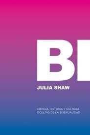 BI: CIENCIA, HISTORIA Y CULTURA OCULTAS DE LA BISEXUALIDAD
