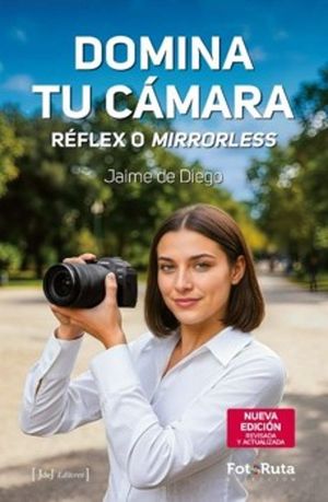 DOMINA TU C�MARA. R�FLEX O MIRRORLESS.